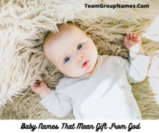 Baby Names That Mean Gift From God