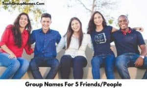 Group Names For 5 Friends_People