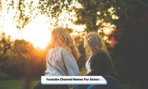 Youtube Channel Names For Sisters