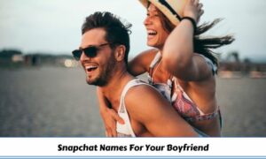 Snapchat Names For Your Boyfriend