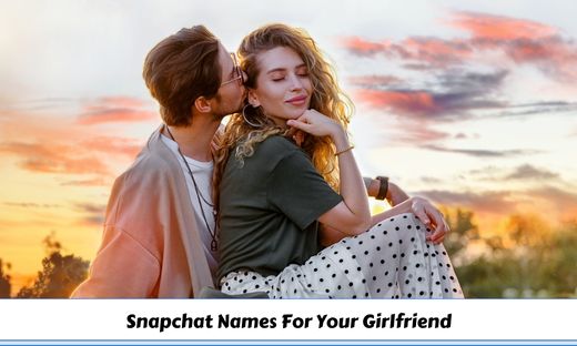 Snapchat Names For Your Girlfriend