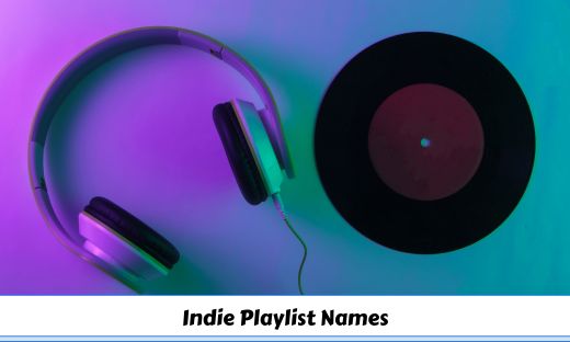 430 Indie Playlist Names To Inspire Your Musical Journey