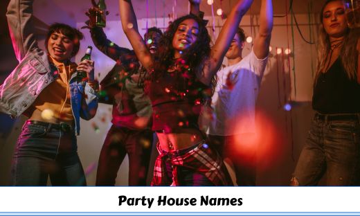 Party House Names