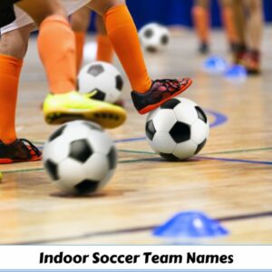 Indoor Soccer Team Names