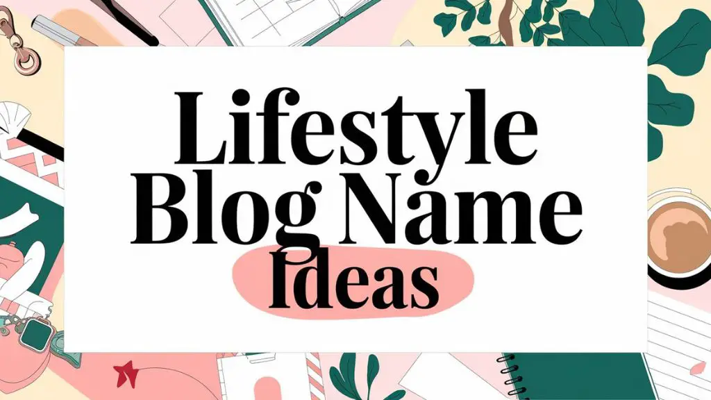 Lifestyle Blog Name Ideas