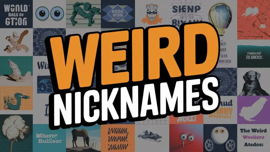Weird Nicknames