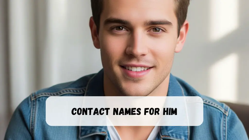 Contact Names for Him