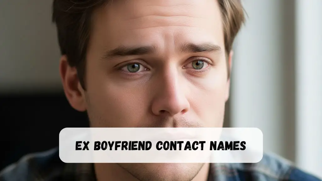Ex Boyfriend Contact Name Ideas