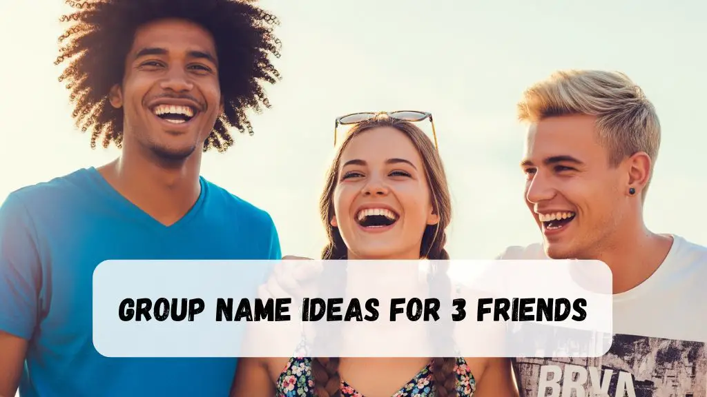 Group Name Ideas for 3 Friends