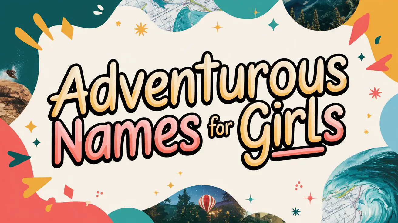 Adventurous Names for Girls