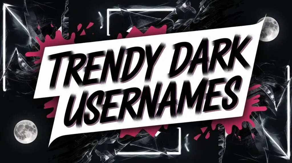 300+ Trendy Dark Usernames (Gothic, Mystical & Edgy Ideas for Every