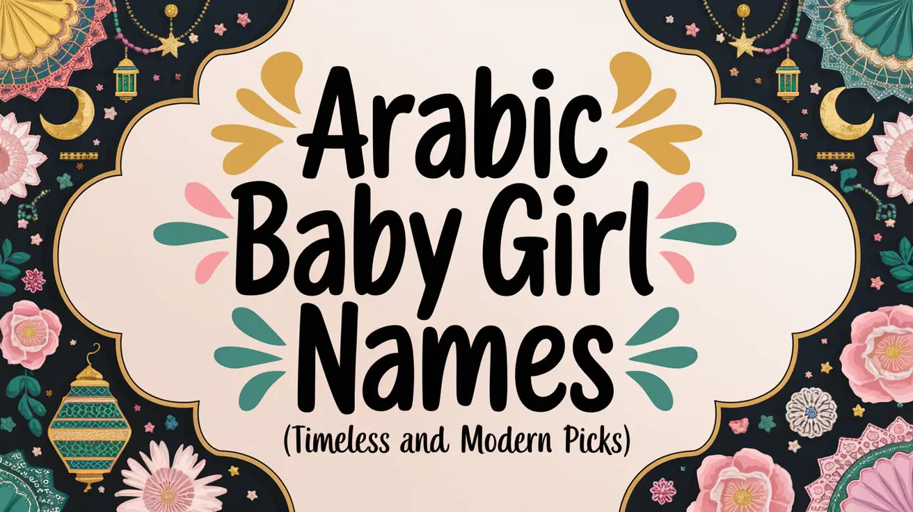 Arabic Baby Girl Names (Timeless and Modern Picks)