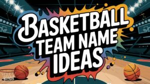 Basketball Team Name Ideas