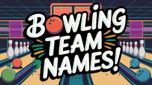 Bowling Team Names (300+ Funny, Cool & Clever Options)