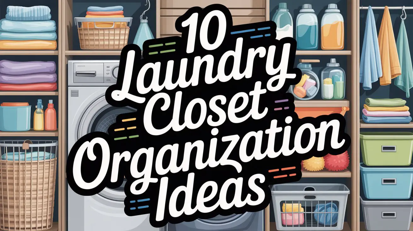 Laundry Closet Organization Ideas